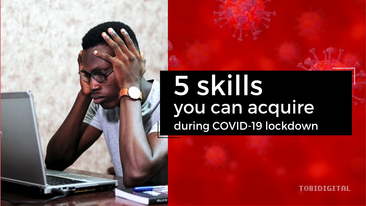 5 skills you can acquire during COVID-19 lockdown