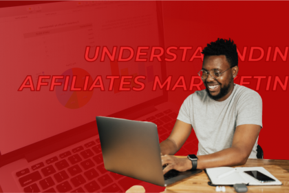 UNDERSTANDING AFFILIATE MARKETING